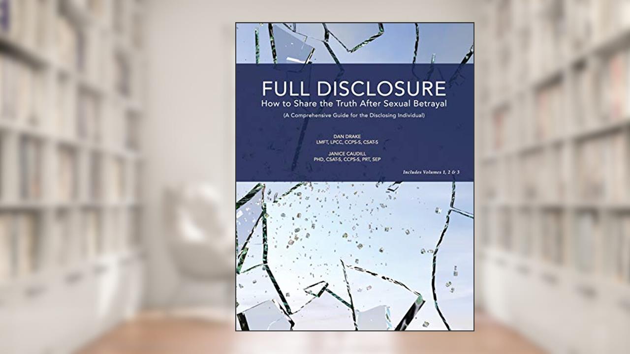 Full Disclosure: How to Share the Truth After Sexual Betrayal, written by Dan Drake; Janice Caudill