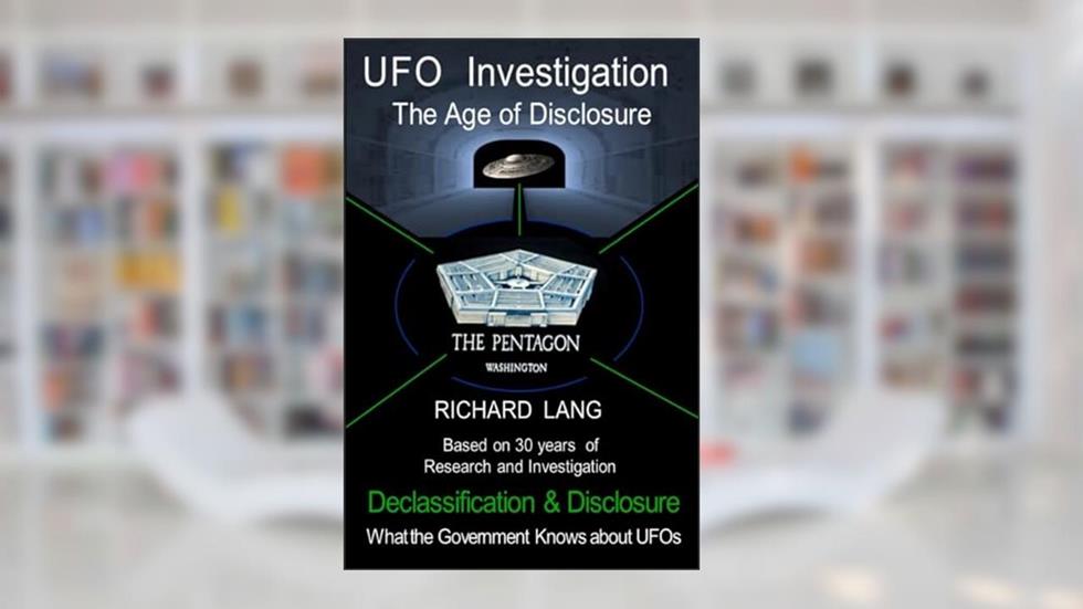 UFO Investigation The Age of Disclosure: Declassification & Disclosure What the Government Knows about UFOs (UFO Investigation by Richard Lang), written by Richard Lang