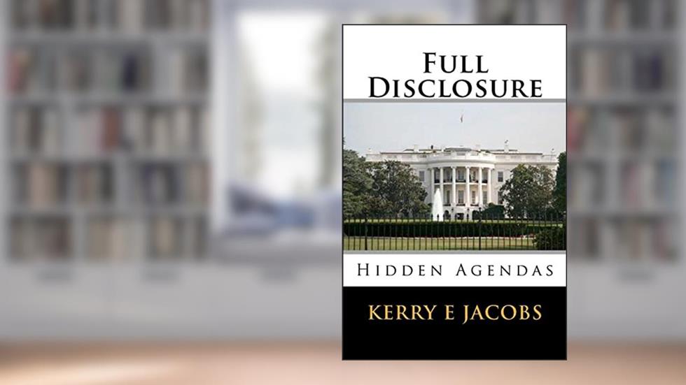 Full Disclosure: Hidden Agendas, written by Kerry E Jacobs