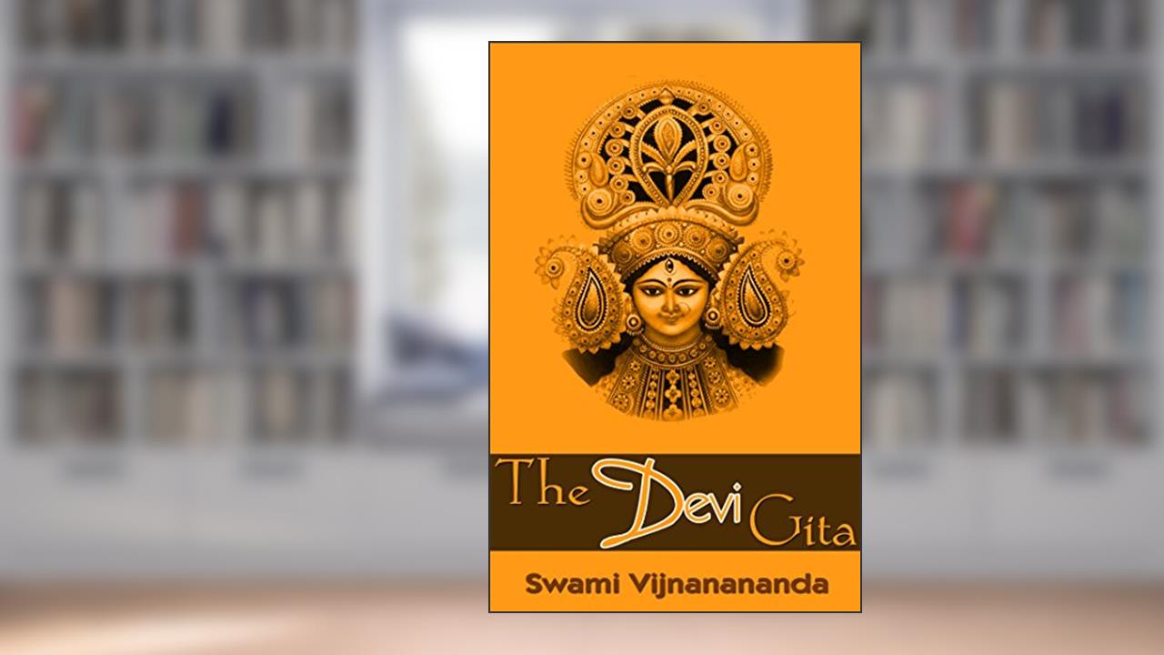 The Devi Gita, written by Swami Vijnanananda