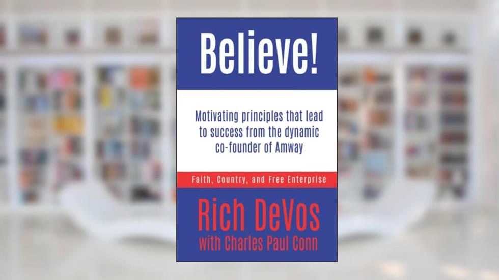 Believe!, written by Rich DeVos