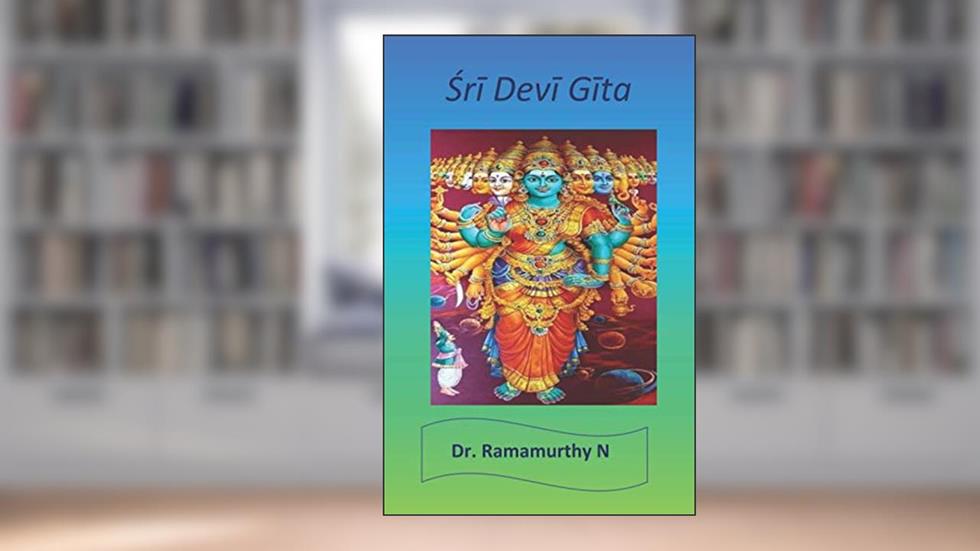 Sri Devi Gita: Sri Devi Gita, written by Dr. Ramamurthy Natarajan