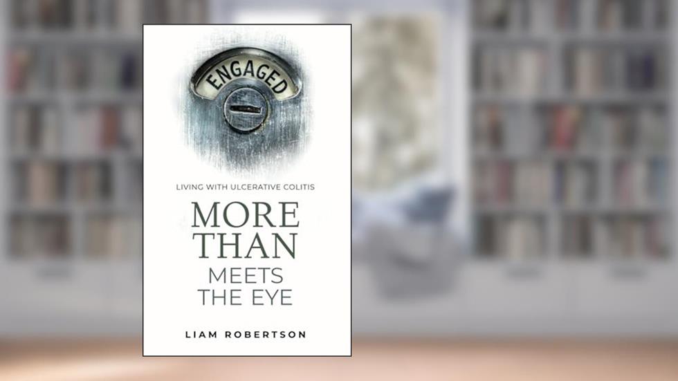 More Than Meets The Eye: Living With Ulcerative Colitis, written by Liam Robertson