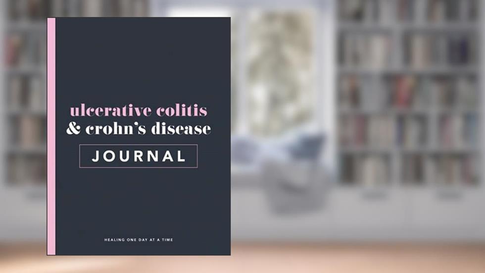 Ulcerative Colitis & Crohn's Disease Journal & Progress Tracker: Track Your IBD Healing Progress, Symptoms, Triggers, Food, Medications & More, written by Chickpeach Studio