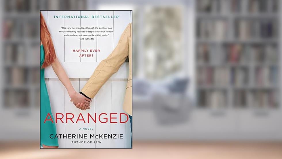 Arranged: A Novel, written by Catherine McKenzie