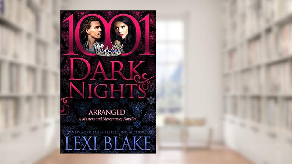 Arranged: A Masters and Mercenaries Novella, written by Lexi Blake