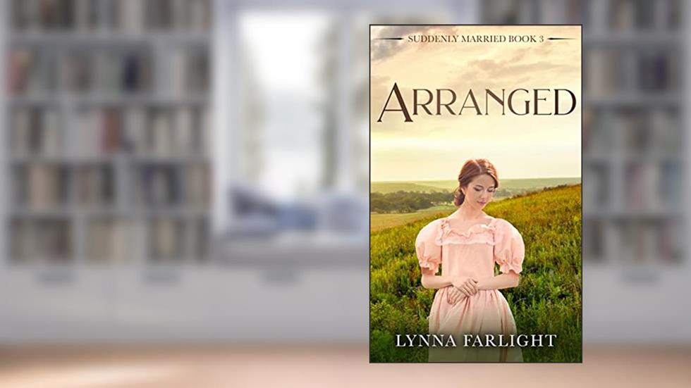 Arranged : a sweet pioneer western historical romance book: Suddenly Married Book 3, written by Lynna Farlight; Connie Giles