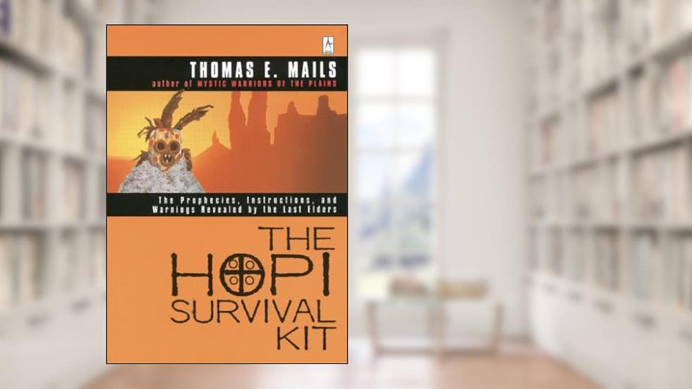 The Hopi Survival Kit: The Prophecies, Instructions and Warnings Revealed by the Last Elders (Compass), written by Thomas E. Mails