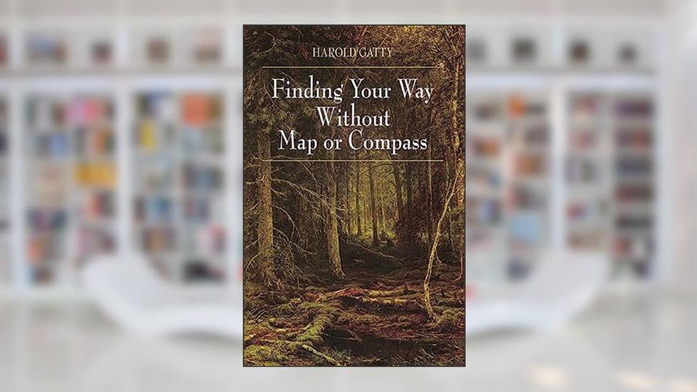 Finding Your Way Without Map or Compass, written by Harold Gatty