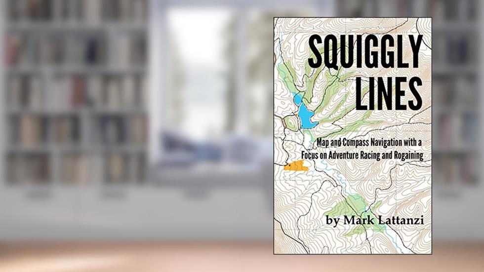 Squiggly Lines: Map and Compass Navigation in Adventure Races and Rogaines, written by Mark Lattanzi