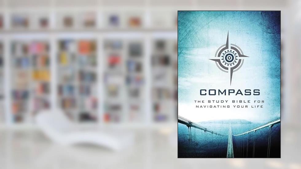 Compass: The Study Bible for Navigating Your Life, written by Inc. Thomas Nelson