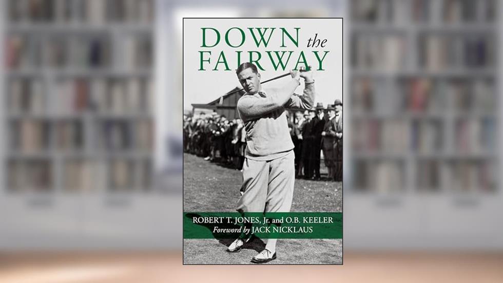 Down the Fairway, written by Robert T. Jones Jr.; O. B. Keeler