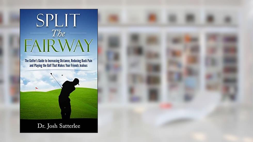 Split the Fairway: The Golfer's Guide to Increasing Distance, Reducing Back Pain and Playing the Golf That Makes Your Friends Jealous, written by Josh Satterlee