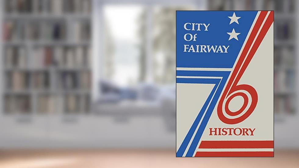 City of Fairway History, written by Fairway Folks