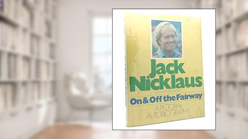 On & Off the Fairway, written by Jack Nicklaus