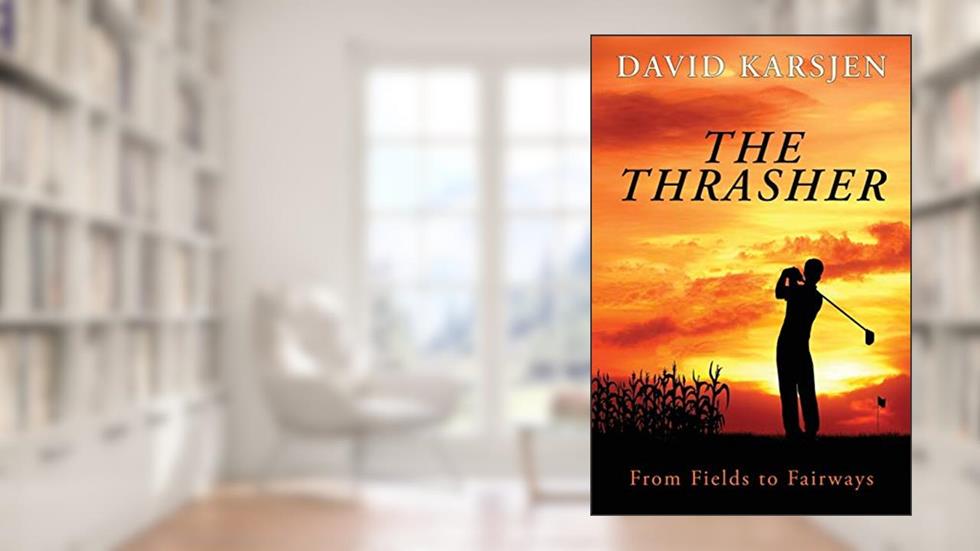 The Thrasher: From Fields to Fairways, written by David Karsjen