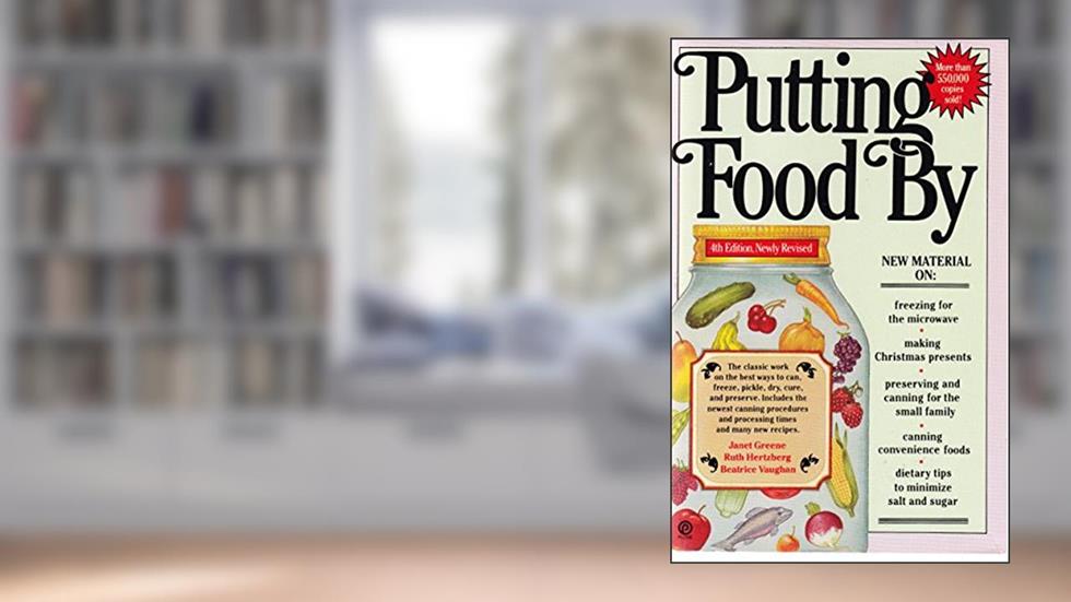 Putting Food By, written by Janet Greene; Ruth Hertzberg; Beatrice Vaughan