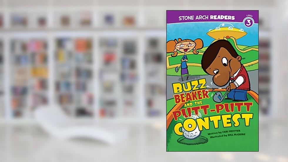 Buzz Beaker and the Putt-Putt Contest (Buzz Beaker Books), written by Cari Meister