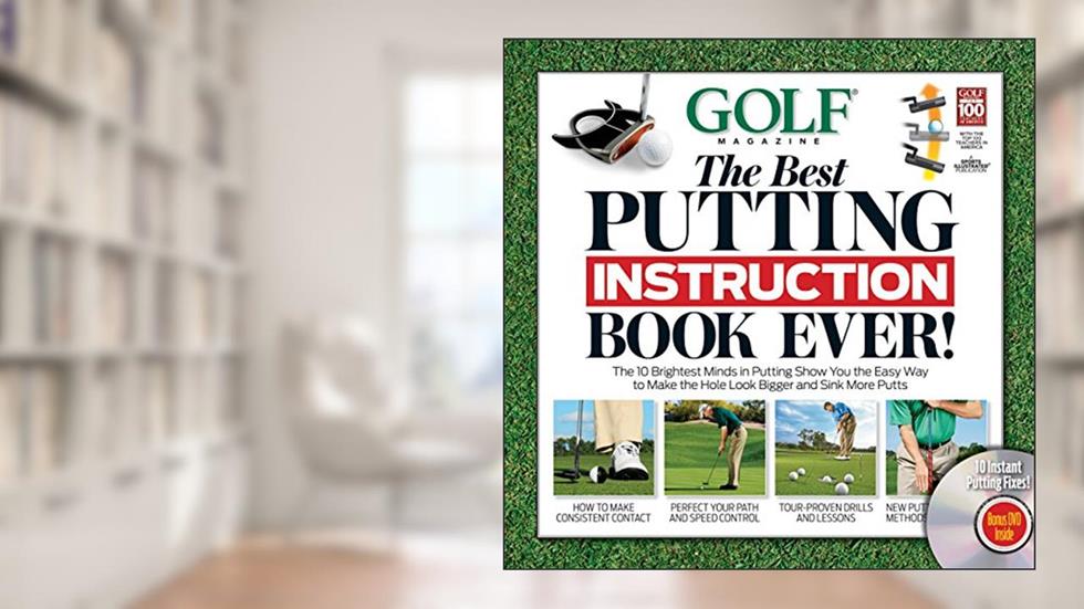 GOLF The Best Putting Instruction Book Ever!, written by Editors of Golf Magazine