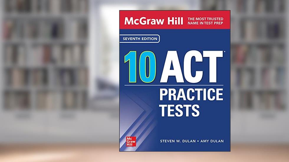 McGraw Hill 10 ACT Practice Tests, Seventh Edition (Mcgraw-Hill's 10 Act Practice Tests), written by Steven W. Dulan; Amy Dulan