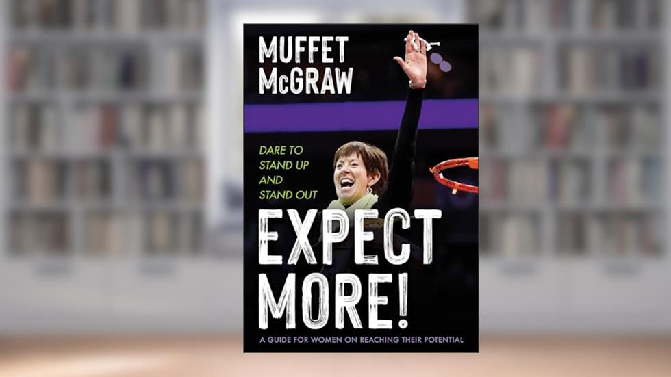 Expect More!: Dare to Stand Up and Stand Out, written by Muffet McGraw