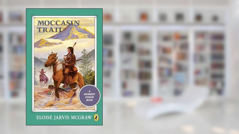 Moccasin Trail (Puffin Newbery Library), written by Eloise Jarvis McGraw