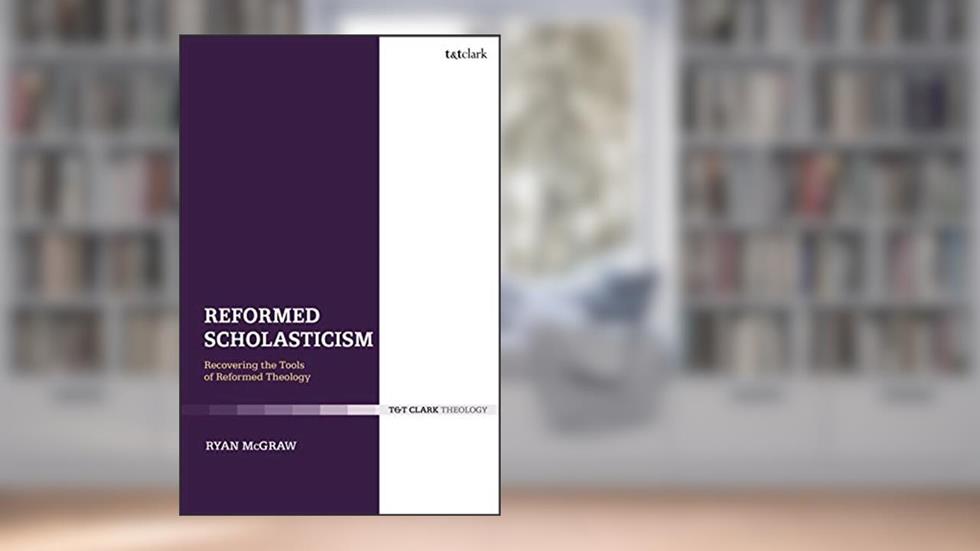 Reformed Scholasticism: Recovering the Tools of Reformed Theology, written by Ryan McGraw