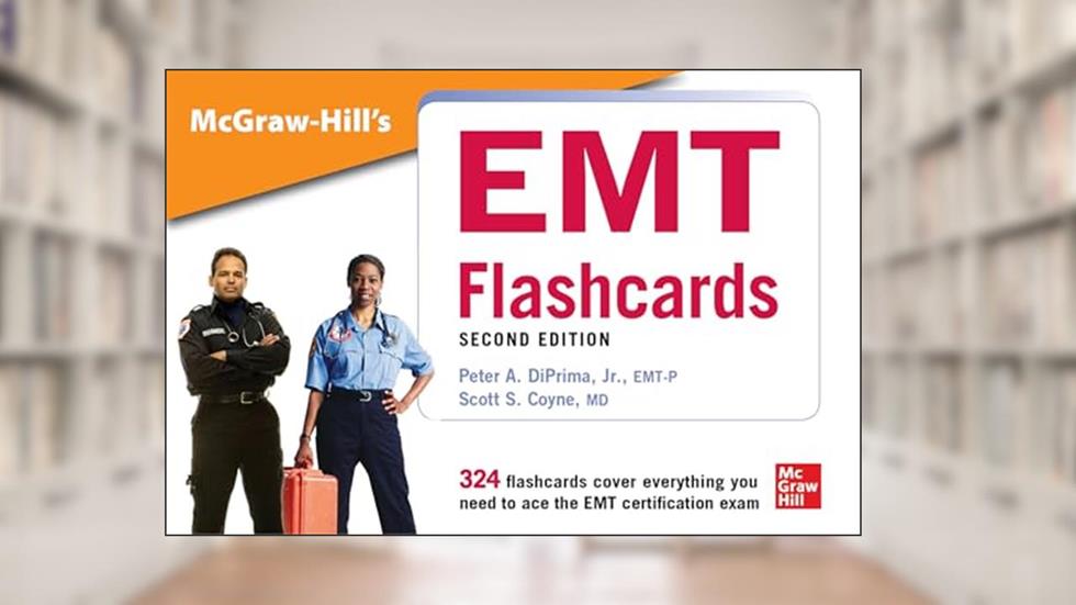 McGraw-Hill's EMT Flashcards, Second Edition, written by Peter A. DiPrima; Scott S. Coyne