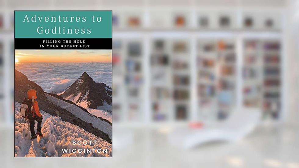 Adventures to Godliness, written by Scott Wigginton