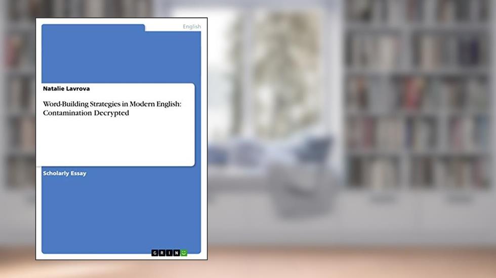 Word-Building Strategies in Modern English: Contamination Decrypted, written by Natalie Lavrova