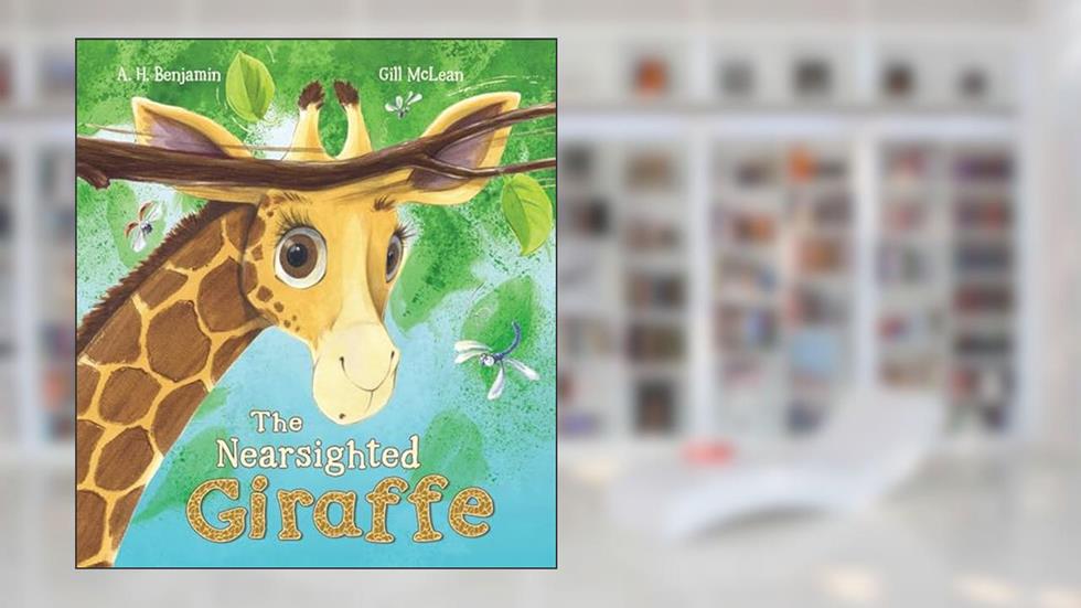 Storytime: The Nearsighted Giraffe, written by A. H. Benjamin