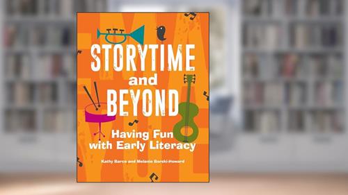Cover from Storytime and Beyond: Having Fun with Early Literacy, written by Kathy Barco; Melanie Borski-Howard