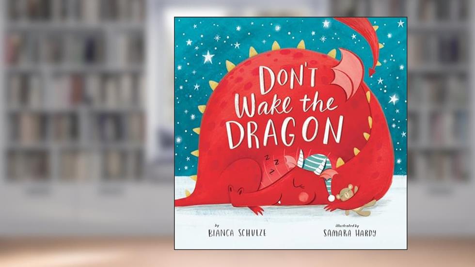 Don't Wake the Dragon (Clever Storytime), written by Bianca Schulze; Clever Publishing