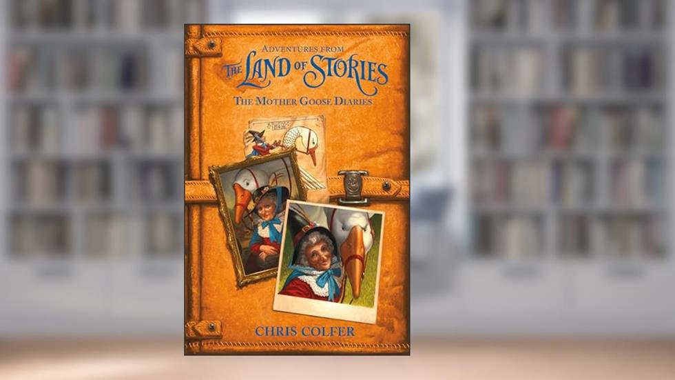 Adventures from the Land of Stories: The Mother Goose Diaries, written by Chris Colfer