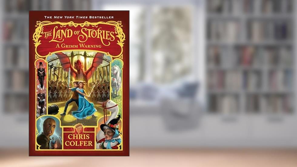 The Land of Stories: A Grimm Warning (The Land of Stories, 3), written by Chris Colfer
