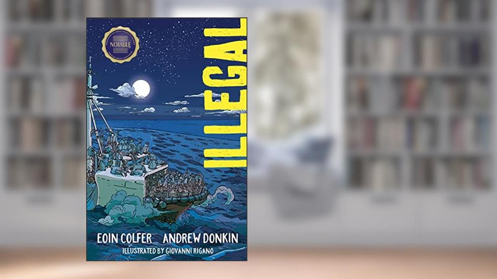 Illegal: A Graphic Novel, written by Eoin Colfer; Andrew Donkin