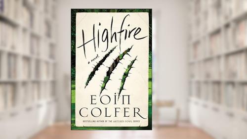 Cover from Highfire: A Novel, written by Eoin Colfer