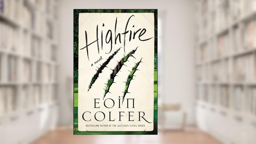 Highfire: A Novel, written by Eoin Colfer