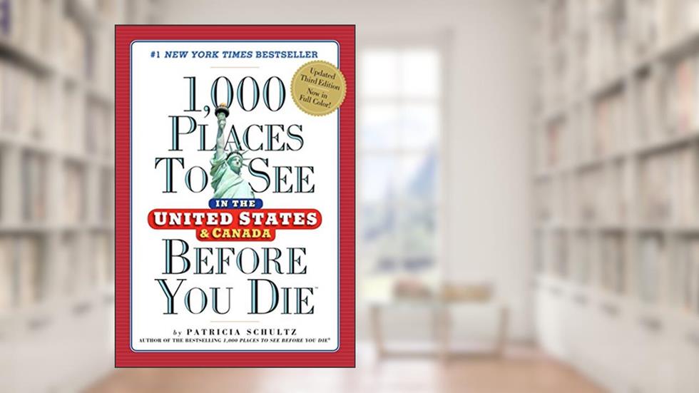 1,000 Places to See in the United States and Canada Before You Die (1,000 Places to See in the United States & Canada Before You), written by Patricia Schultz