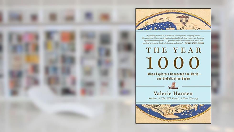The Year 1000: When Explorers Connected the World-and Globalization Began, written by Valerie Hansen