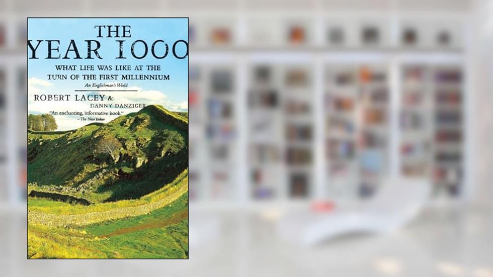 The Year 1000: What Life Was Like at the Turn of the First Millennium, An Englishman's World, written by Robert Lacey