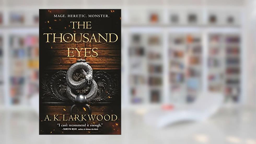 Thousand Eyes (The Serpent Gates, 2), written by A K Larkwood