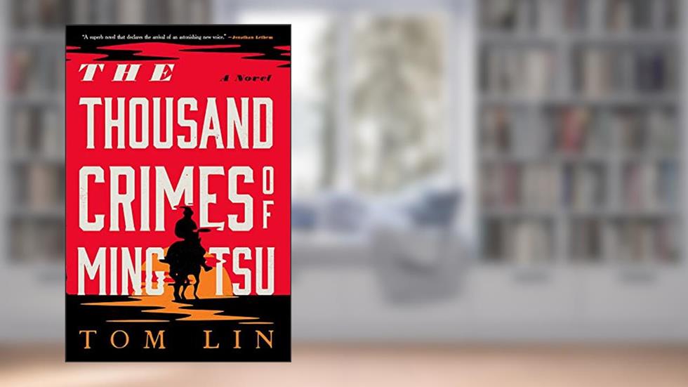 The Thousand Crimes of Ming Tsu: A Novel, written by Tom Lin