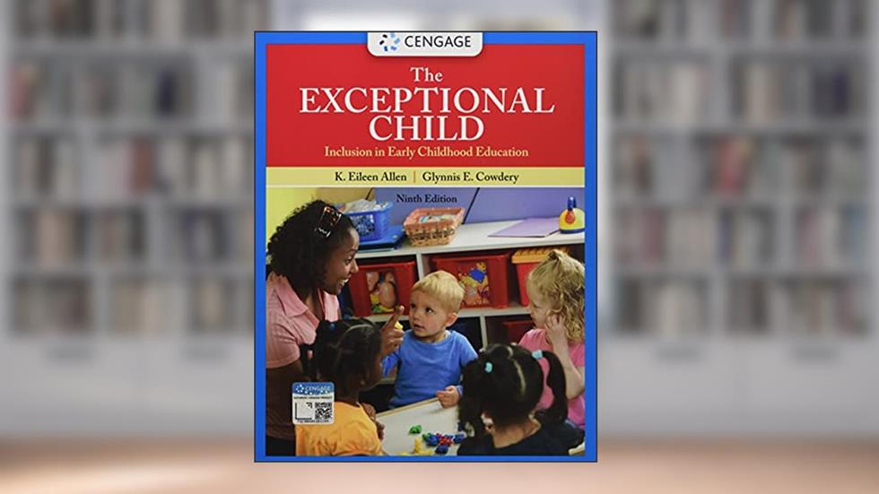The Exceptional Child: Inclusion in Early Childhood Education, written by Eileen Allen; Glynnis Cowdery