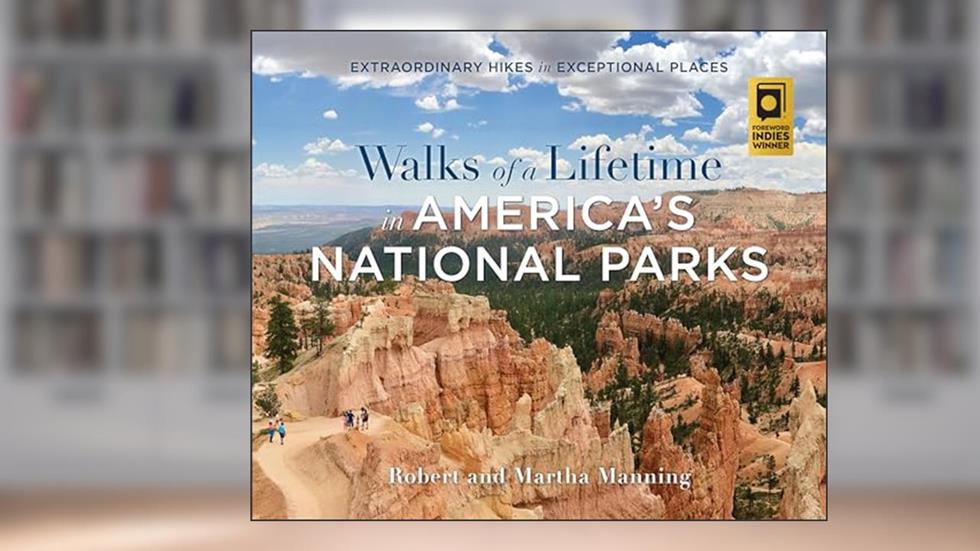 Walks of a Lifetime in America's National Parks: Extraordinary Hikes in Exceptional Places (Falcon Guides), written by Robert Manning (author) and Martha Manning (author)