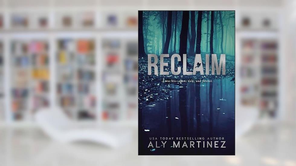 Reclaim: A Standalone Friends-to-Lovers Romance (The Release Series Book 2), written by Aly Martinez