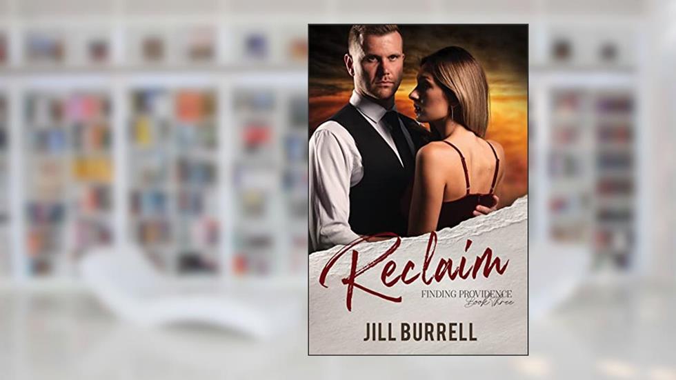 Reclaim (Finding Providence Book 3), written by Jill Burrell