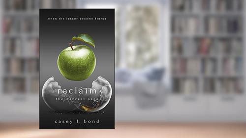 Cover from Reclaim (The Harvest Saga Book 3), written by Casey L. Bond