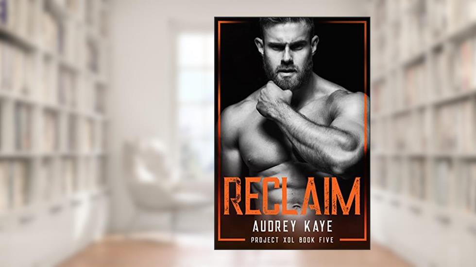 Reclaim: Project Xol, written by Audrey Kaye