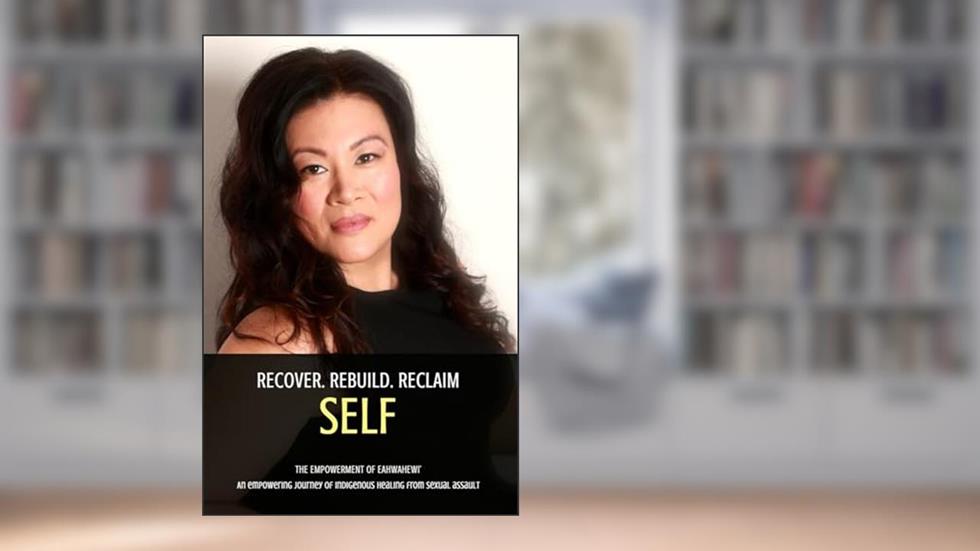 Recover. Rebuild. Reclaim Self.: The Empowerment of Eahwahewi', written by Eahwahewi' Carrier of News